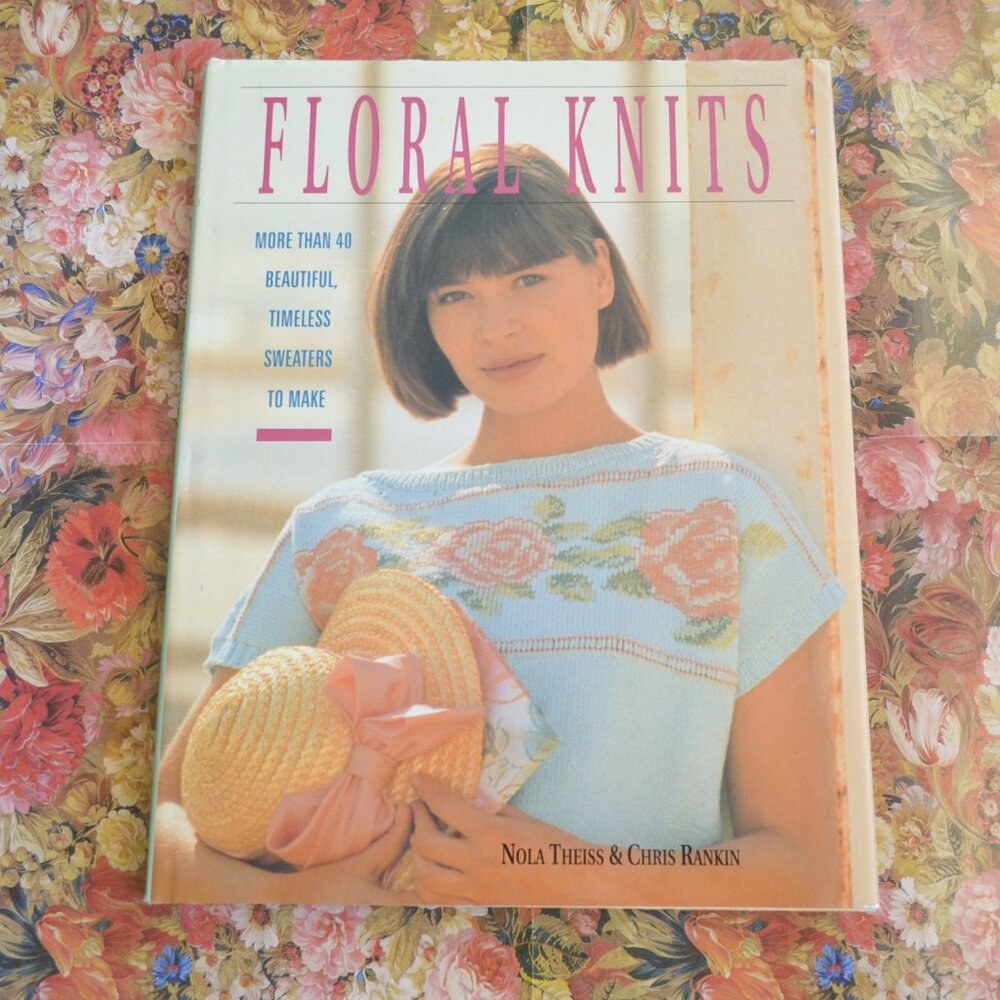 Floral Knits  More Than 40 beautiful Sweaters to Make